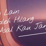 Sinopsis Film Yang Lain Boleh Hilang Asal Kau Jangan